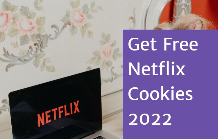 Get Free Netflix Cookies 2022