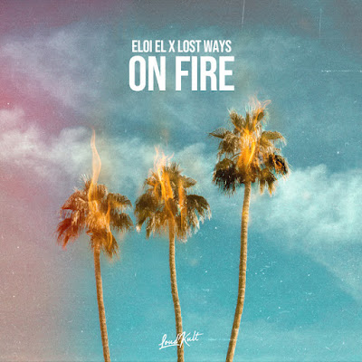 Eloi El & Lost Ways Share New Single ‘On Fire’