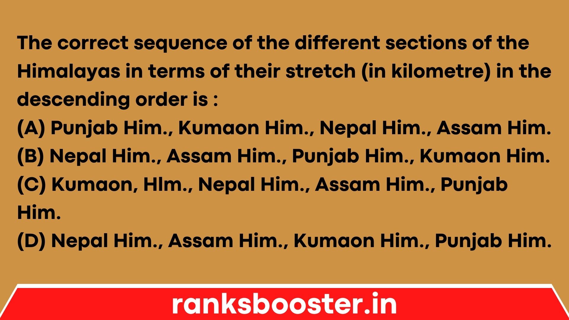 The correct sequence of the different sections of the Himalayas in terms of their stretch (in kilometre) in the descending order is