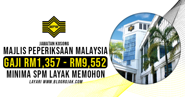 Jawatan Kosong Majlis Peperiksaan Malaysia (MPM) ~ Gaji RM1,357 - RM9,552 / Minima SPM Layak Memohon. Khas kepada anda yang sedang mencari pekerjaan dan berminat untuk mengisi kekosongan jawatan terkini yang tertera pada halaman Blog Rojak.