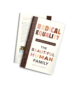 Radical Equality:  The Beautiful Human Family