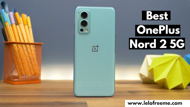 Best OnePlus Nord 2 5G : Full Review, Price in India, Specification and Features