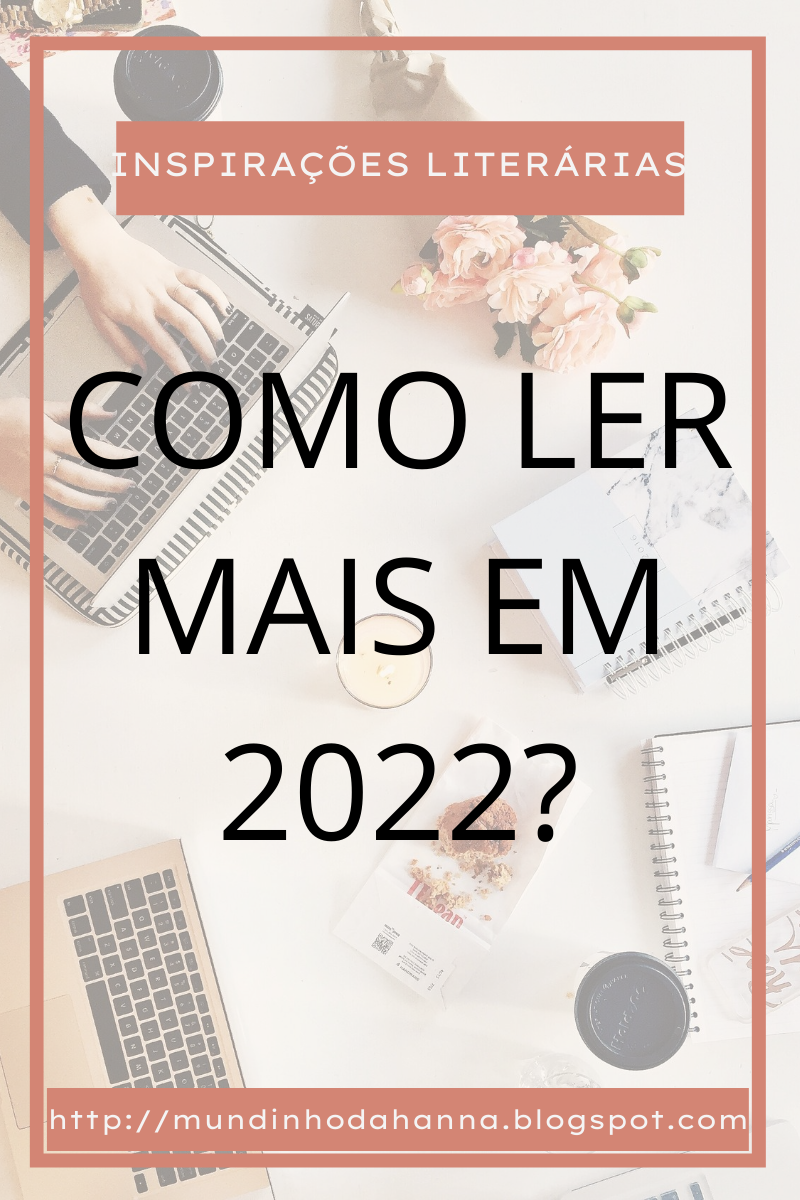 Como ler mais em 2022? | 5 dicas práticas