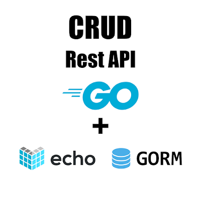 Crud API di Golang Menggunakan Echo Framework dan GORM