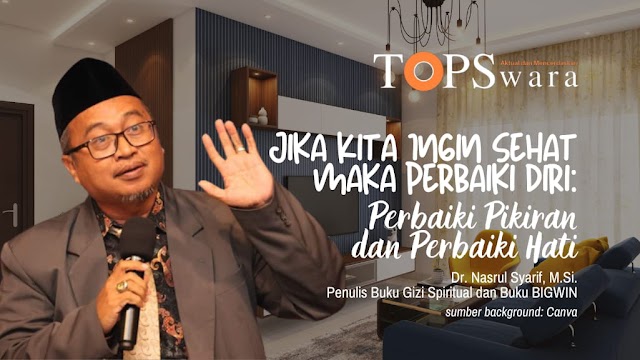 Jika Kita Ingin Sehat maka Perbaiki Diri: Perbaiki Pikiran dan Perbaiki Hati