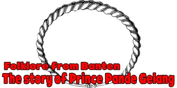 The story of Prince Pande Gelang (Banten folk tale)