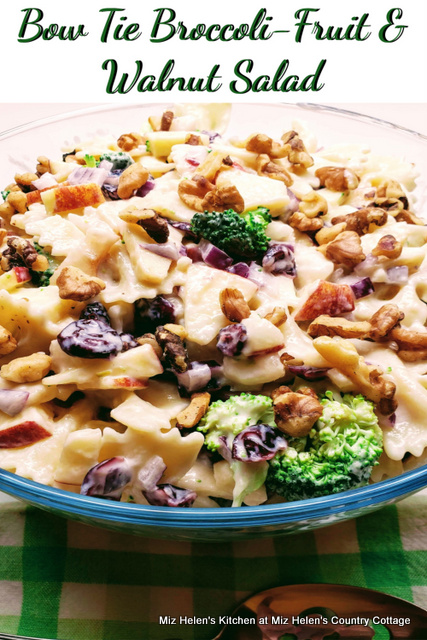 Bow Tie Broccoli- Fruit and Walnut Salad at Miz Helen's Country Cottage