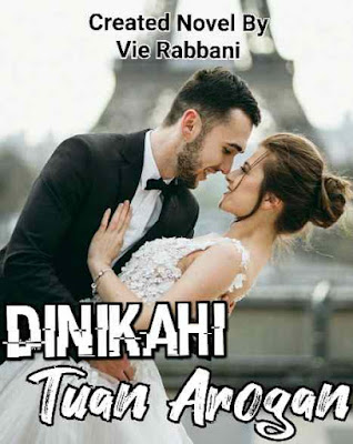 Novel Dinikahi Tuan Arogan Karya Vie Rabbani Full Episode