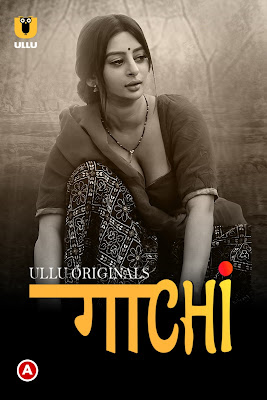 Gaachi ( Part – 1 ) Hindi Ullu WEB Series 720p x264 | 720p HEVC
