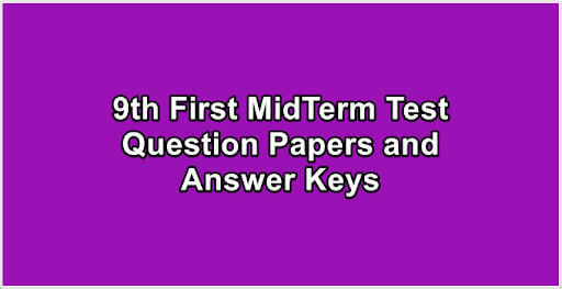 9th First MidTerm Test Question Papers and Answer Keys