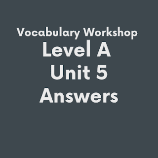 Vocabulary Workshop Level A Unit 5 Answers