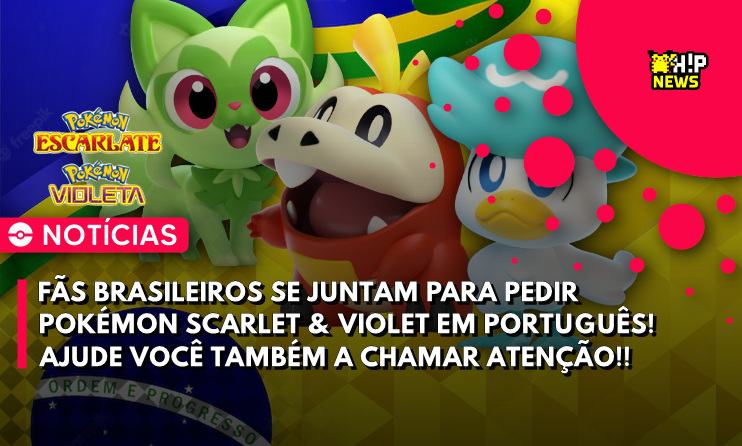 ◓ Pokémon Scarlet & Pokémon Violet: Fãs brasileiros sobem hashtag no  twitter pedindo localização dos novos jogos da franquia!