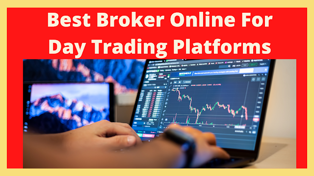 Best Broker Online For Day Trading Platforms
