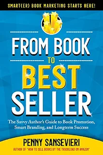 From Book to Bestseller: The Savvy Author's Guide to Book Promotion, Smart Branding, and Longterm Success by Penny C. Sansevieri