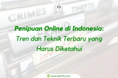 Penjelasan Lengkap Penipuan Online di Indonesia: Tren dan Teknik Terbaru yang Harus Diketahui