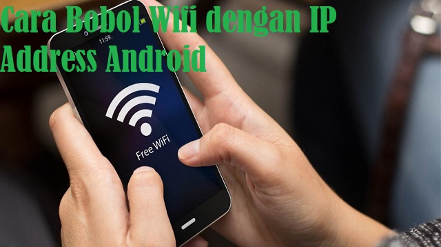 Cara Bobol Wifi dengan IP Address Android