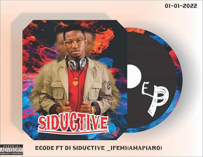 [Track 02] Ecode ft Dj Siductive - Ifemi (Amapiano) #Ecode