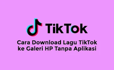 Cara Download Lagu TikTok MP3