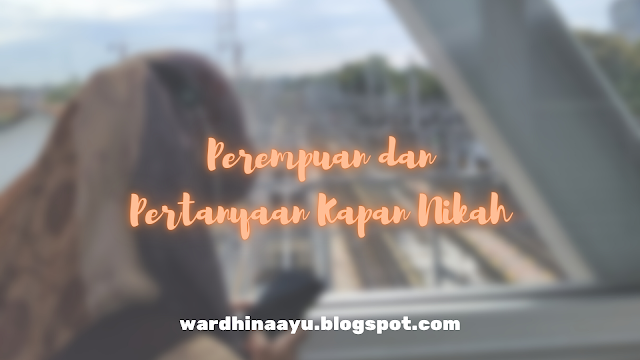 Perempuan dan Pertanyaan Kapan Nikah