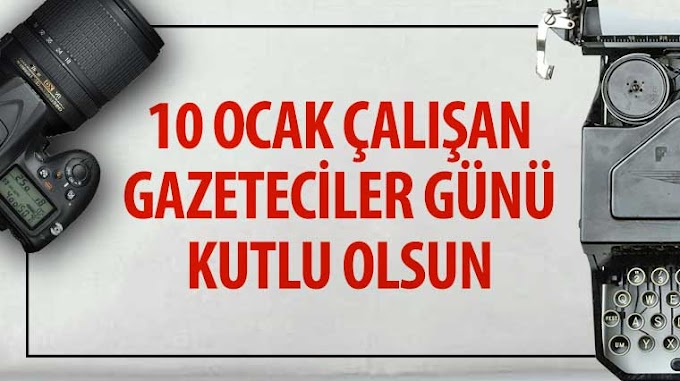 ​10 Ocak Çalışan Gazeteciler Günü Kutlu Olsun