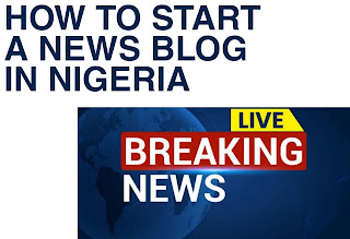 How to start a news blog in nigeria