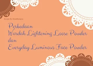 Perbedaan Lightening Loose Powder dan Everyday Luminous Face Powder