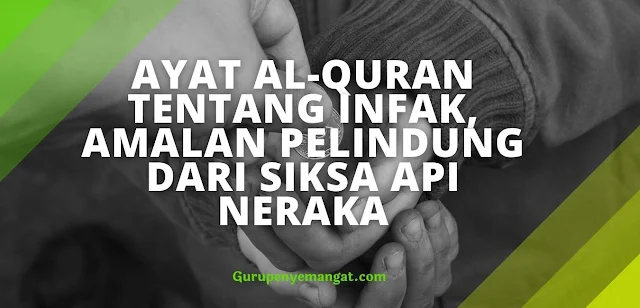 Ayat Al-Quran Tentang Infak, Amalan Pelindung dari Siksa Api Neraka