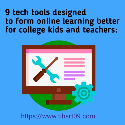 9 tech tools designed to form online learning better for college kids and teachers: