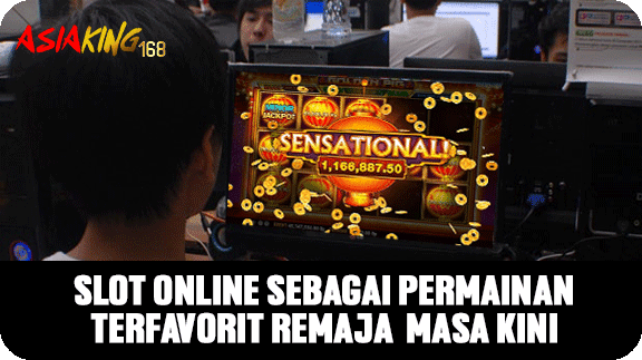Slot Online Sebagai Permainan Terfavorit Remaja Masa kini