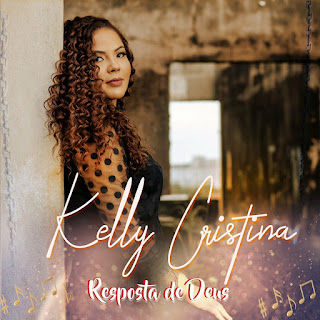 Baixar Música Gospel Resposta De Deus - Kelly Cristina Mp3