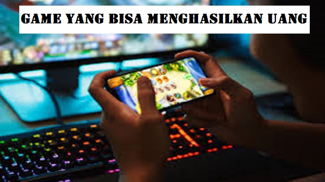  Bermain game di ponsel sering sekali dilakukan oleh beberapa orang diwaktu santai 4 Game Yang Bisa Menghasilkan Uang Terbaik Terbaru