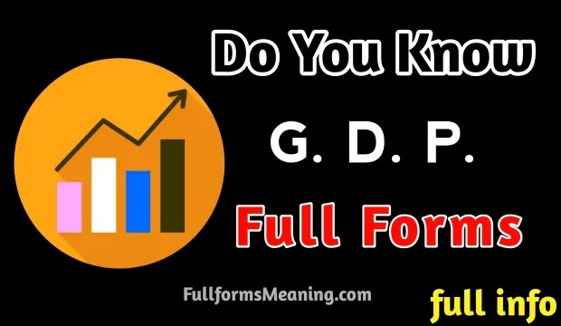 GDP Full Form | What Is The Meaning Of GDP, Friends, have you also searched about Full Form of GDP, what is the full form of GDP, what is GDP full form and what is GDP, etc And you are disappointed because not getting a satisfying answer so you have come to the right place to Know the basics about GDP full form economics, GDP meaning in English, GDP full form in English and how to calculate GDP, etc.
