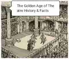 The Golden Age of Theatre History & Facts