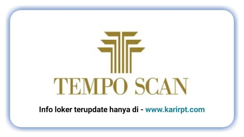 Info Loker PT Tempo Scan Pacific