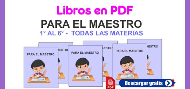 LIBROS Y GUIAS PARA EL MAESTRO 1° AL 6° PRIMARIA EN PDF