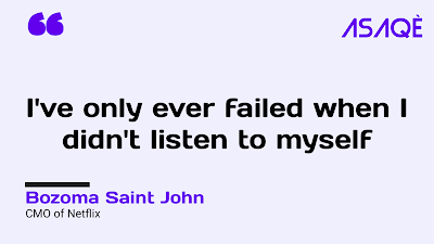 Bozoma st john quote i've only ever failed when i didnt listen to myself