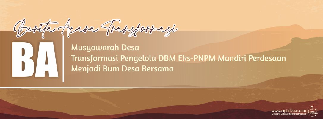 Berita Acara Musdes Transformasi DBM Eks PNPM Mandiri Perdesaan