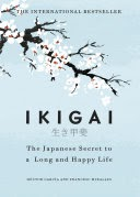 “Ikigai: The Japanese Secret to a Long and Happy Life” by Héctor García and Francesc Miralles