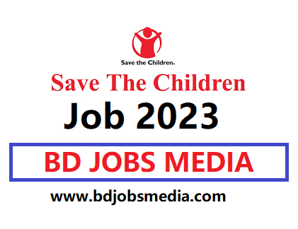 Save the children jobs 2023 - সেভ দ্য চিলড্রেন জব সার্কুলার ২০২৩ - Save the Children NGO Job Circular 2023 - সেভ দ্য চিলড্রেন নিয়োগ বিজ্ঞপ্তি ২০২৩ - international ngo jobs 2023 - আন্তর্জাতিক এনজিও নিয়োগ বিজ্ঞপ্তি ২০২৩