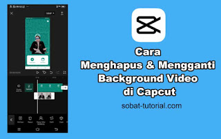 Cara Menghapus dan Mengganti Background Video di Capcut