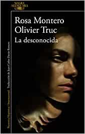 La desconocida, Rosa Montero -  Olivier Truc