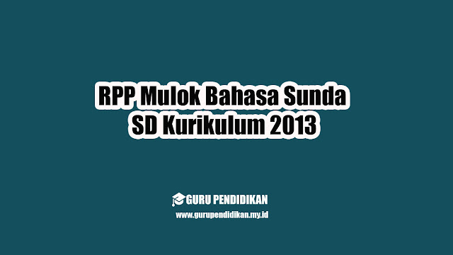 RPP 1Lembar Mulok Bahasa Sunda SD Kurikulum 2013