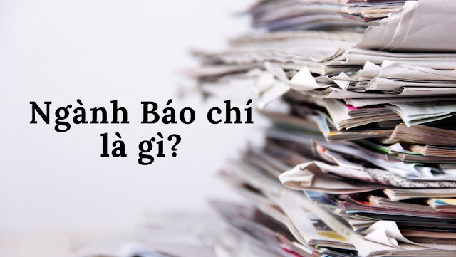 Review Ngành Báo chí Chọn đúng Nghề Chọn đúng Trường