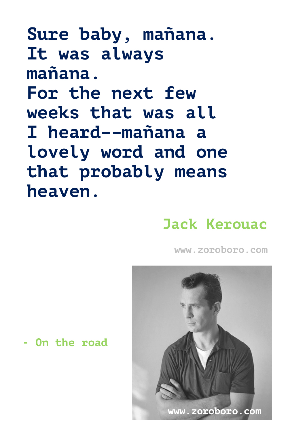 Jack Kerouac Quotes. Jack Kerouac Books Quotes. Jack Kerouac Poems. Jack Kerouac On the Road Quotes, The Dharma Bums Quotes & Big Sur (novel) Quotes. Jack Kerouac Quotes.