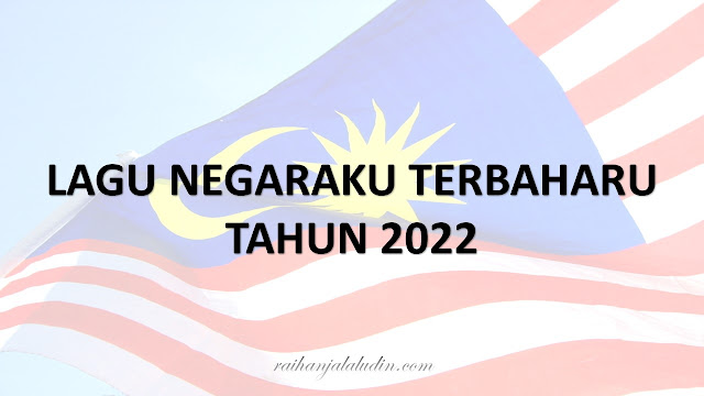 Lagu Negaraku Terbaharu Untuk Acara & Majlis Rasmi Tahun 2022 