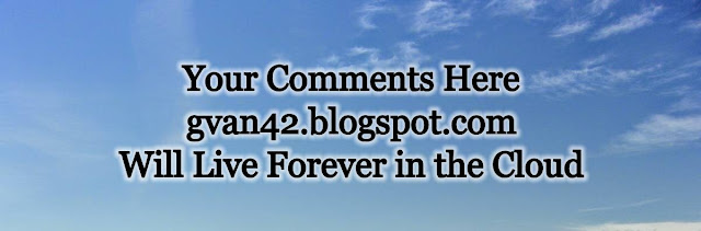 Your Comments Here gvan42.blogspot.com will live forever in the cloud