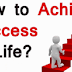 Achieving success in life  but how? 