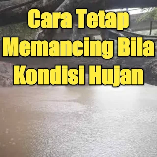 Cara mancing yang tepat saat musim hujan, kalian yang hobi mancing pasti timbul keingin untuk mancing tapi cuaca pas sedang kurang bagus alias musim hujan. Nah dalam kondisi seperti ini, tidak bisa di gunakan sembarangan terutama pas hujanya deras, selain mikiri tubuh yang kehujanan kalian juga pasti melihat kondisi air yang sedang banjir atau tidak mendukung sama sekali pada kalian untuk kondisi yang seperti ini