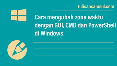 Cara mengubah zona waktu dengan GUI, CMD dan PowerShell di Windows