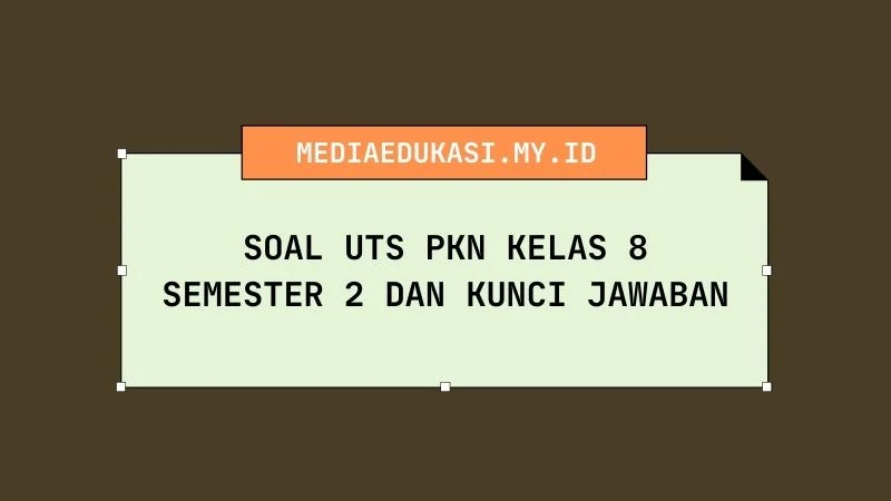 Soal UTS PKn Kelas 8 Semester 2 dan Kunci Jawaban